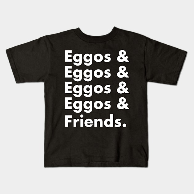 Eggos & Friends... (White Text) Kids T-Shirt by bryanrm